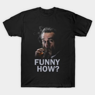 The Goodfellas - Funny How? T-Shirt